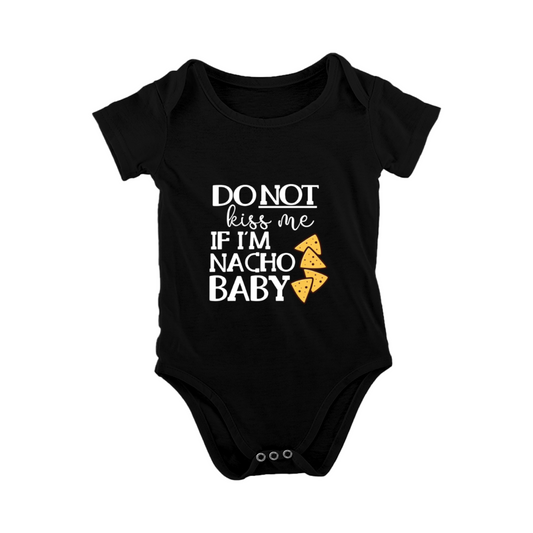 Do Not Kiss Me If I¡¯m Nacho Baby Funny Pun Infant Onesie