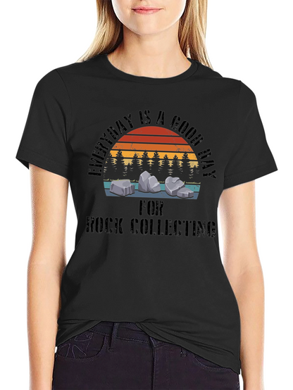 Rock Collecting T-Shirt - Everyday is a Good Day