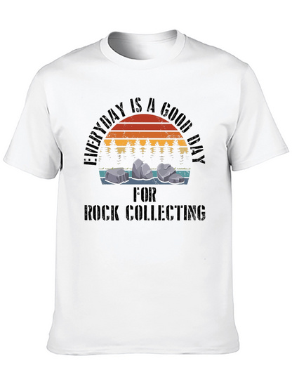 Rock Collecting T-Shirt - Everyday is a Good Day