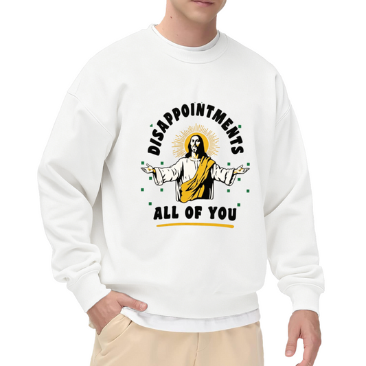 Funny Jesus Disappoint Everyone Graphic Crewneck Sweatshirt