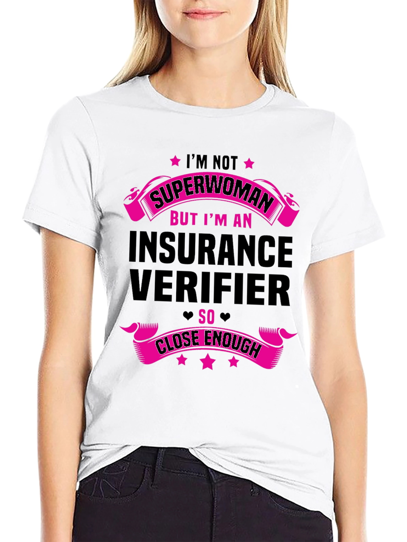 Insurance Verifier T-Shirt - Superwoman Close Enough