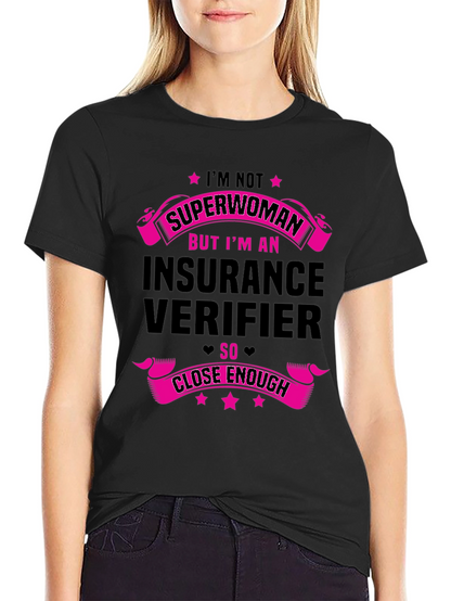 Insurance Verifier T-Shirt - Superwoman Close Enough
