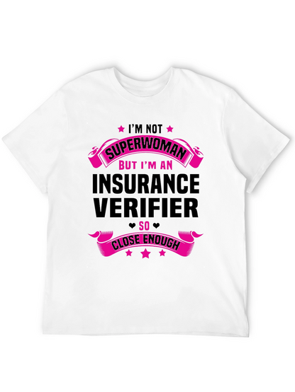 Insurance Verifier T-Shirt - Superwoman Close Enough