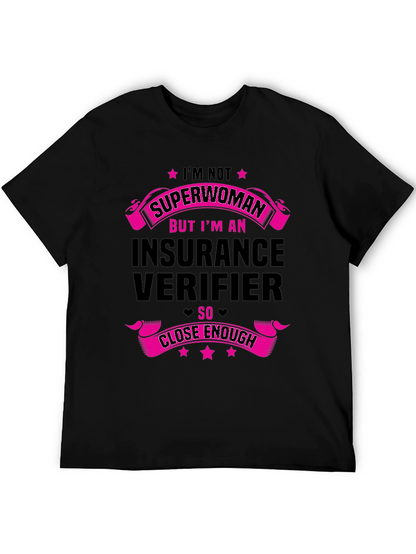 Insurance Verifier T-Shirt - Superwoman Close Enough