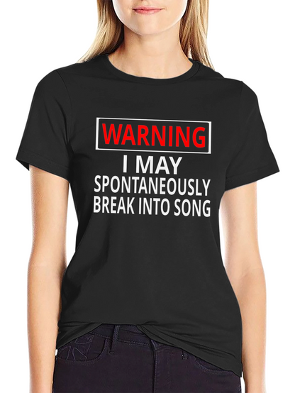 Warning I May Spontaneously Break Into Song T-Shirt