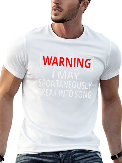 Warning I May Spontaneously Break Into Song T-Shirt