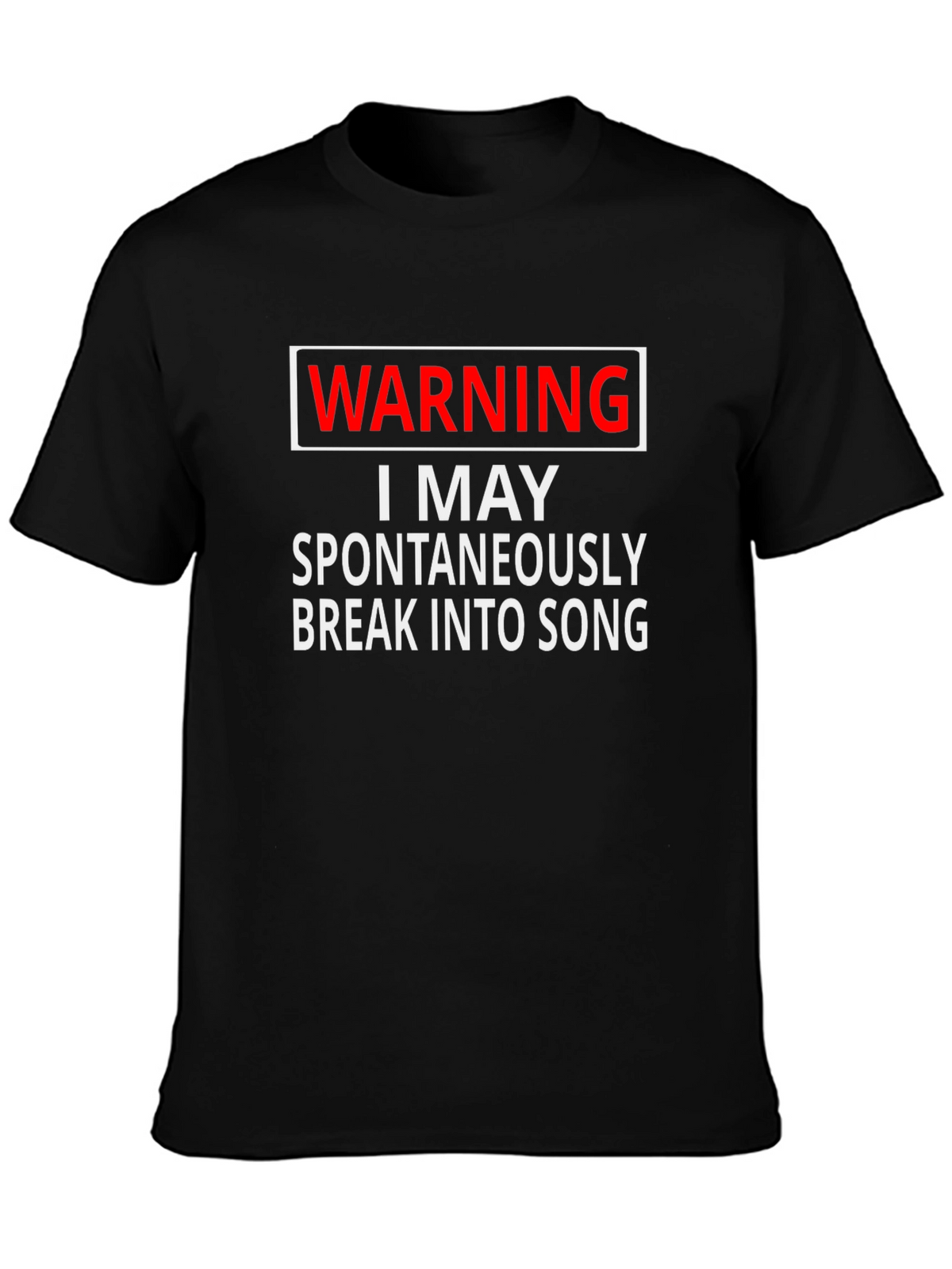 Warning I May Spontaneously Break Into Song T-Shirt
