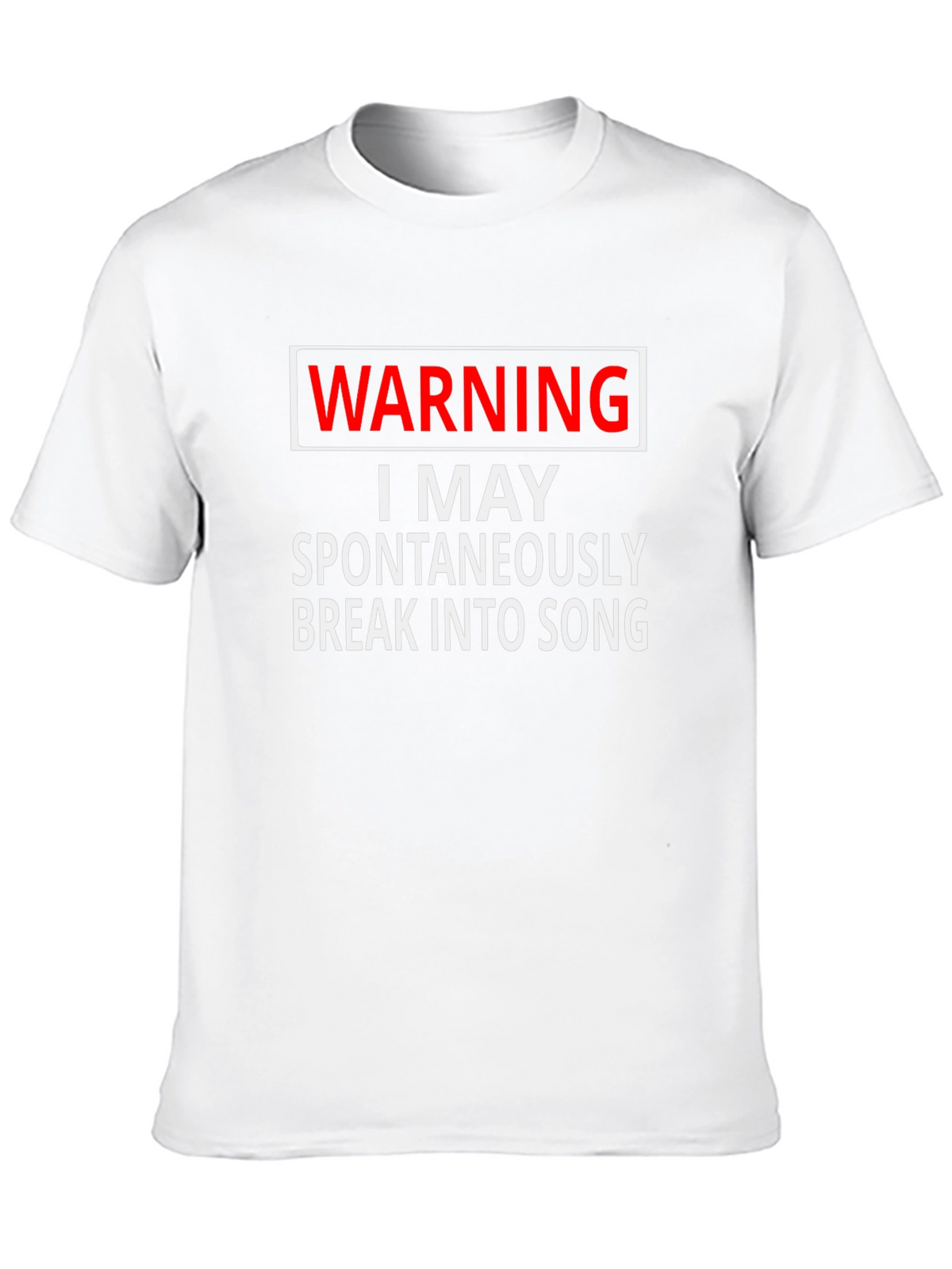 Warning I May Spontaneously Break Into Song T-Shirt