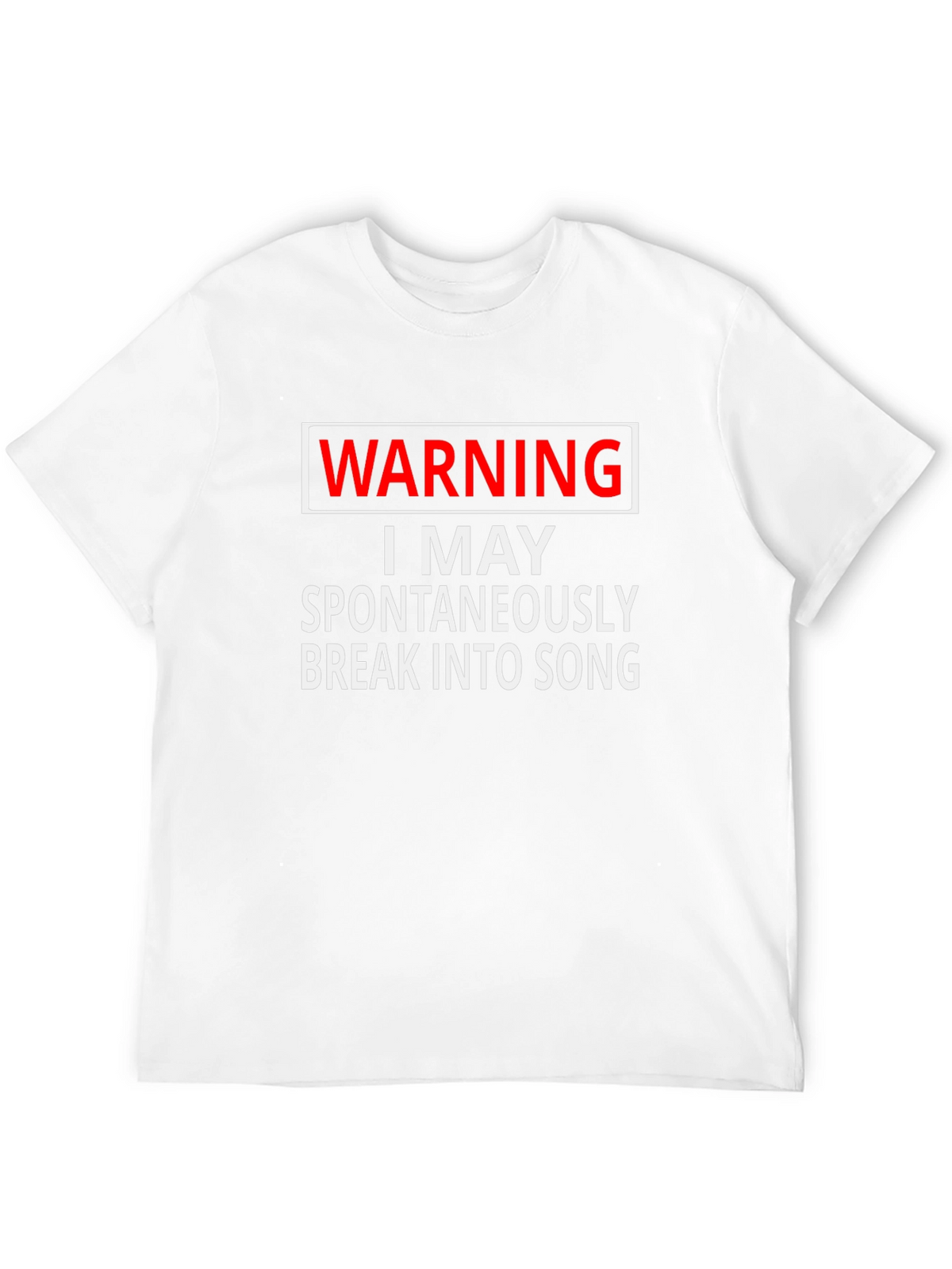 Warning I May Spontaneously Break Into Song T-Shirt