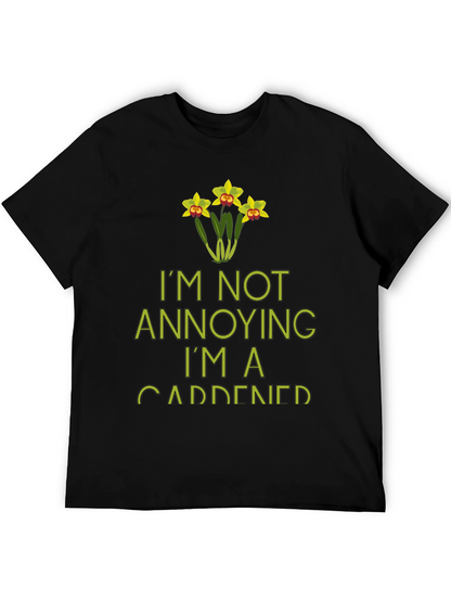 Im Not Annoying Im A Gardener T-Shirt