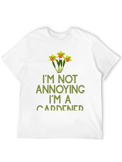 Im Not Annoying Im A Gardener T-Shirt