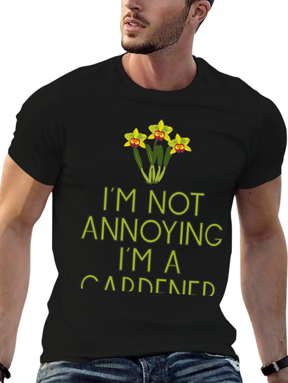 Im Not Annoying Im A Gardener T-Shirt