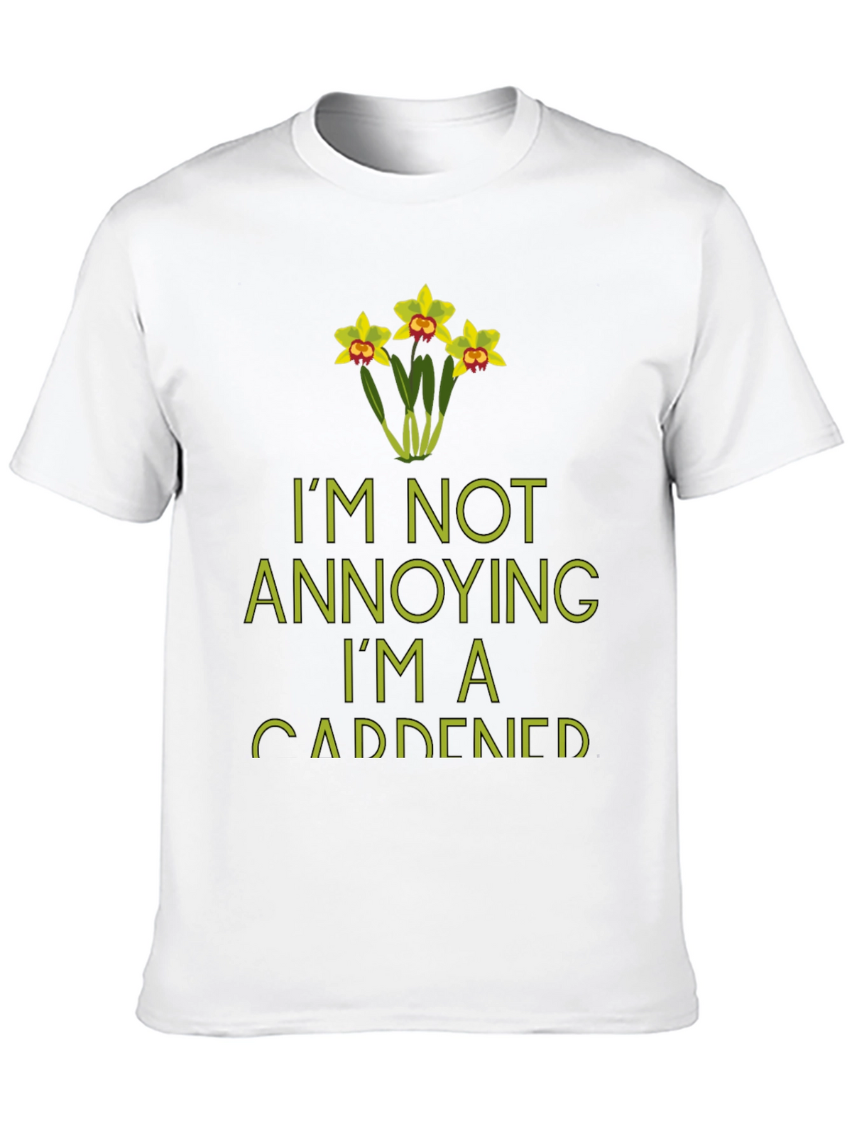 Im Not Annoying Im A Gardener T-Shirt