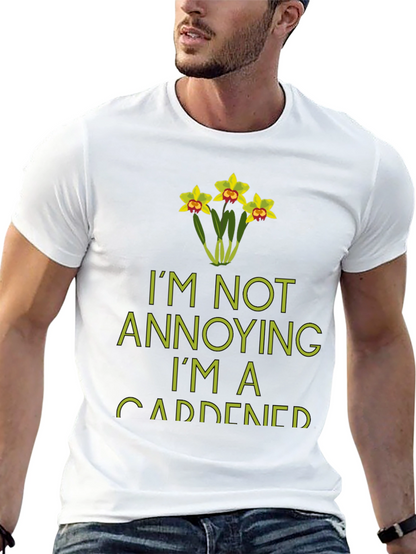 Im Not Annoying Im A Gardener T-Shirt