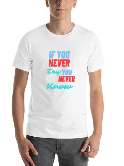 Inspirational T-Shirt: If You Never Try You Never Know