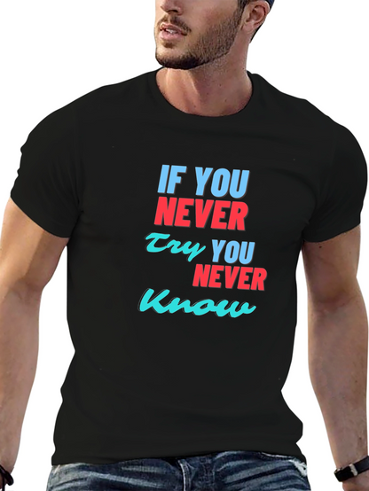 Inspirational T-Shirt: If You Never Try You Never Know