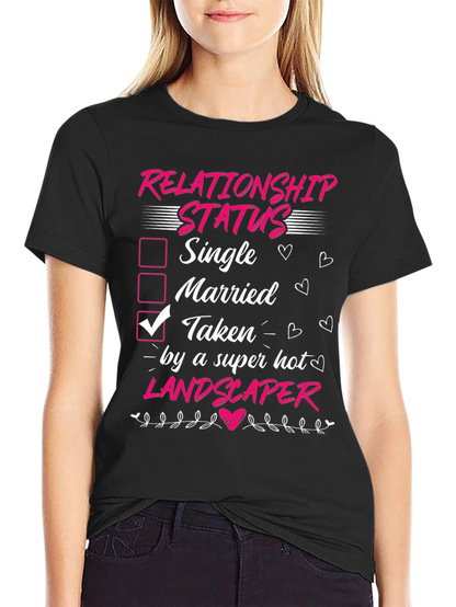 Taken by a Super Hot Landscaper T-Shirt