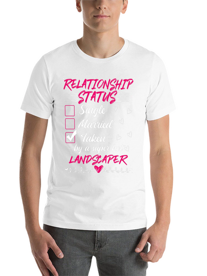 Taken by a Super Hot Landscaper T-Shirt