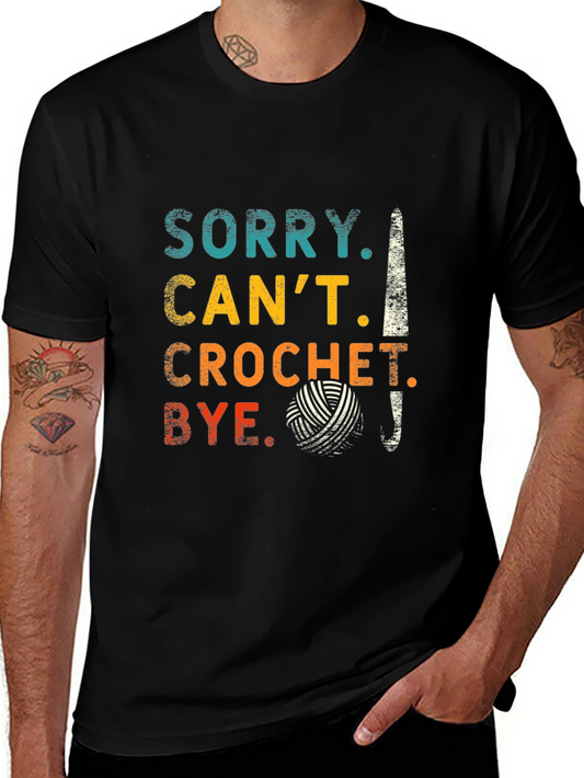 Sorry Cant Crochet Bye T-Shirt
