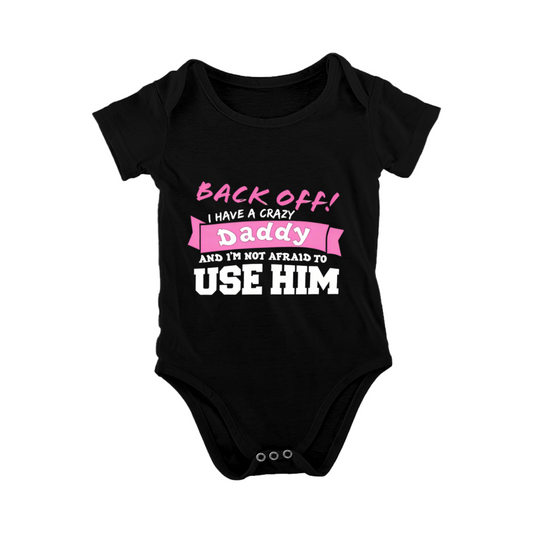Back Off I Have A Crazy Daddy Funny Baby Onesie | Sassy Pink Text Print Infant Bodysuit