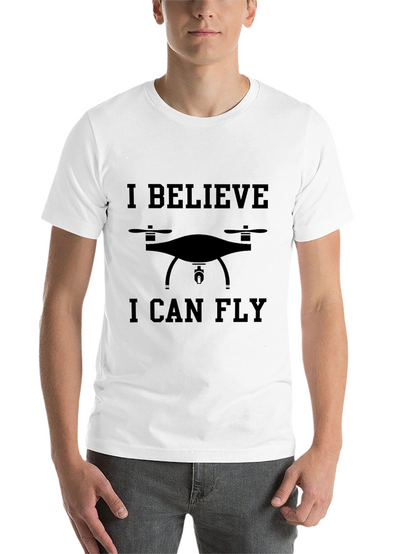 Drone Enthusiast Tee: I Believe I Can Fly