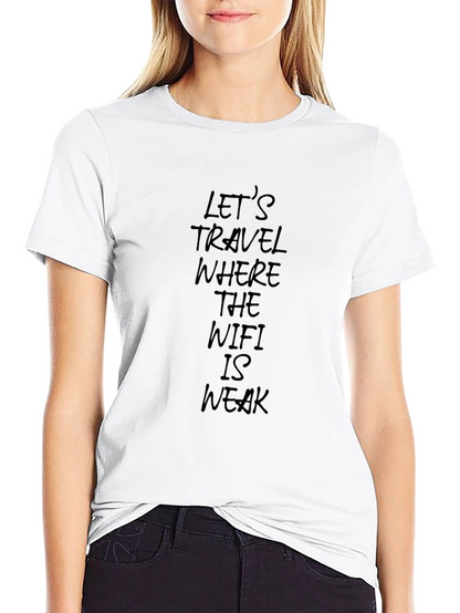 Travel Where the WiFi is Weak T-Shirt