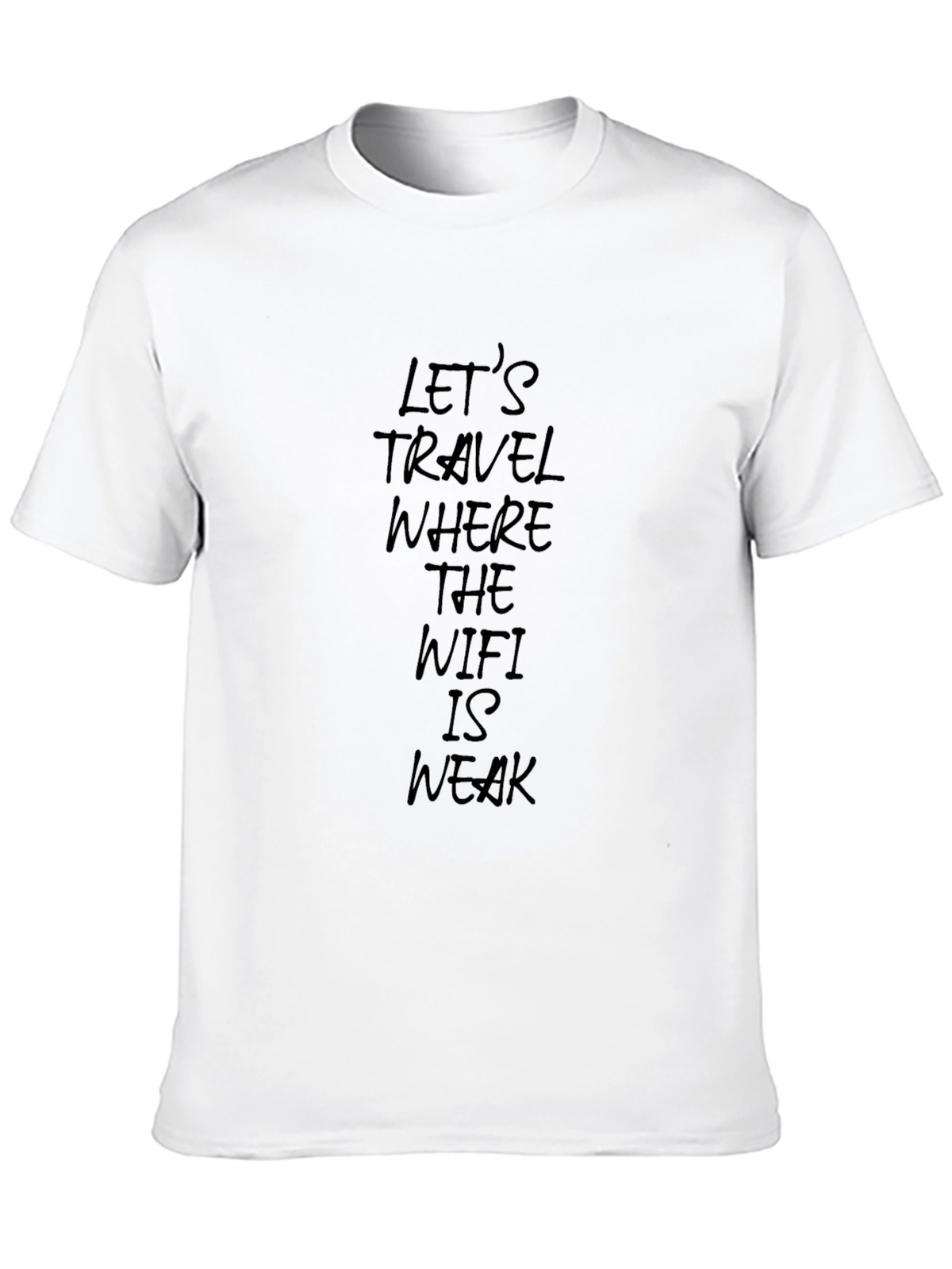 Travel Where the WiFi is Weak T-Shirt
