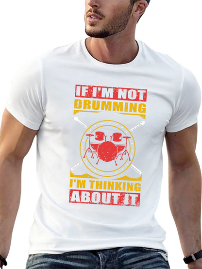Drumming T-Shirt: If Im Not Drumming Graphic Tee