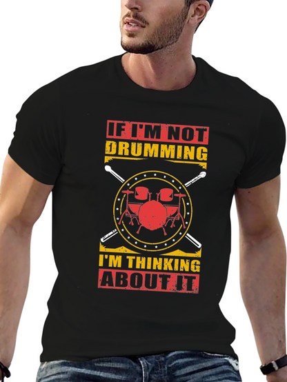 Drumming T-Shirt: If Im Not Drumming Graphic Tee