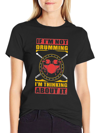 Drumming T-Shirt: If Im Not Drumming Graphic Tee