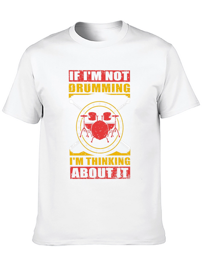 Drumming T-Shirt: If Im Not Drumming Graphic Tee