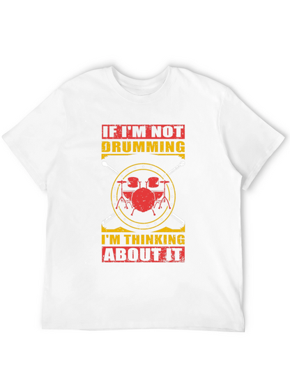 Drumming T-Shirt: If Im Not Drumming Graphic Tee