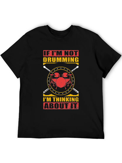 Drumming T-Shirt: If Im Not Drumming Graphic Tee