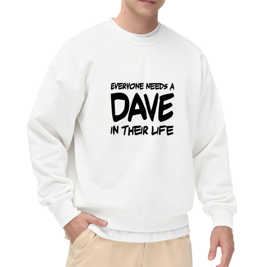 Funny EVERYONE NEEDS A DAVE Statement Crewneck Sweatshirt