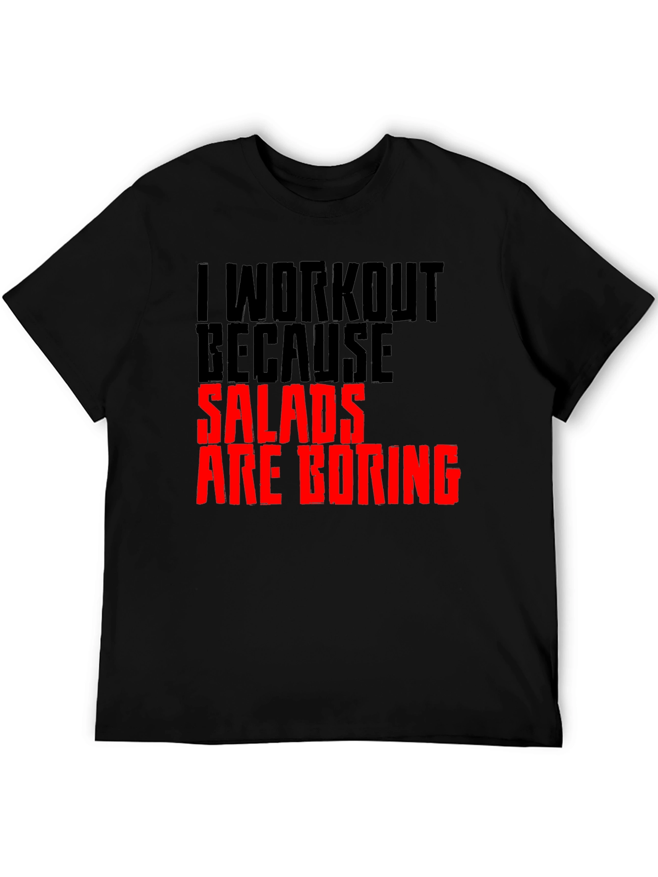 Funny Workout T-Shirt: Salads Are Boring