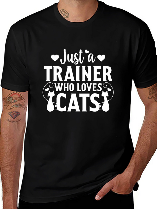 Just a Trainer Who Loves Cats T-Shirt - Cat Lover Gift