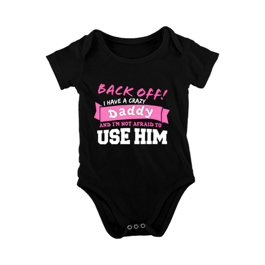 Back Off I Have A Crazy Daddy Bold Print Black Baby Onesie, Protective Dad Humor Bodysuit