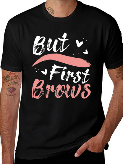 But First Brows Graphic Tee - Stylish and Trendy