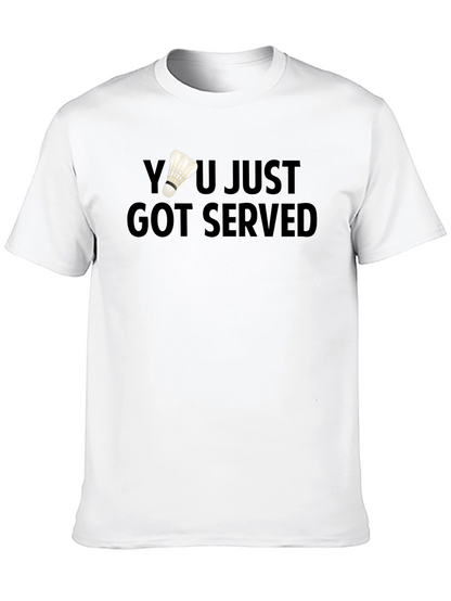 You Just Got Served Badminton T-Shirt