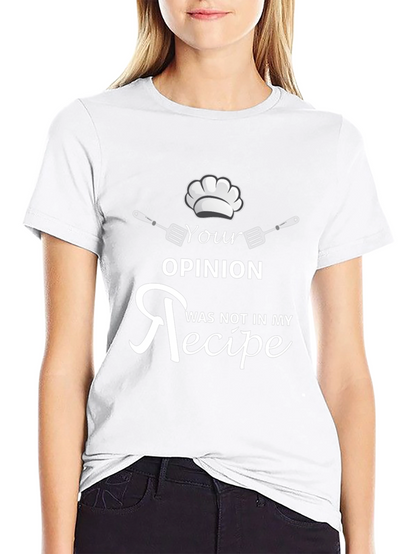 Your Opinion Not In My Recipe Funny Cook T-Shirt