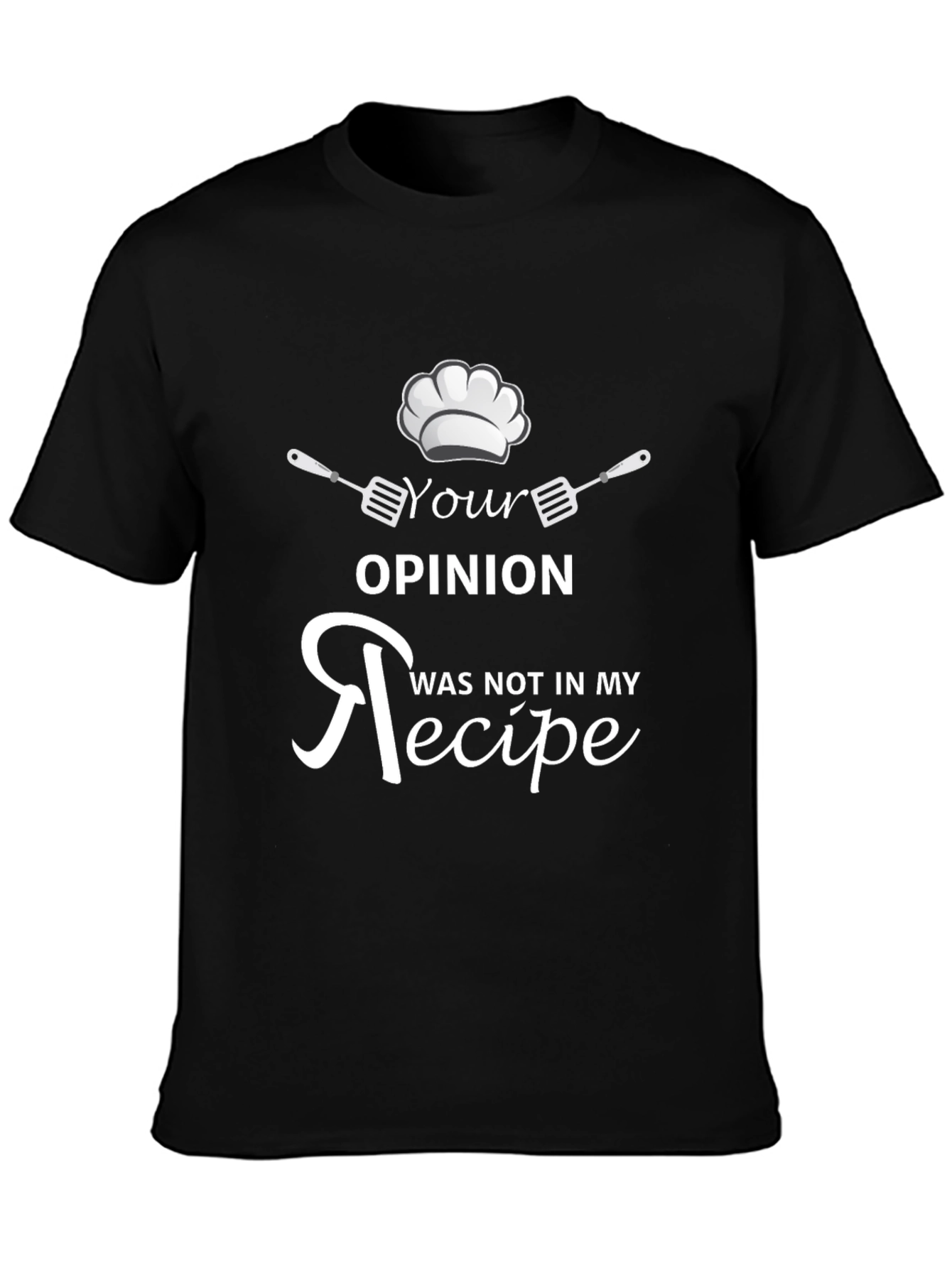 Your Opinion Not In My Recipe Funny Cook T-Shirt