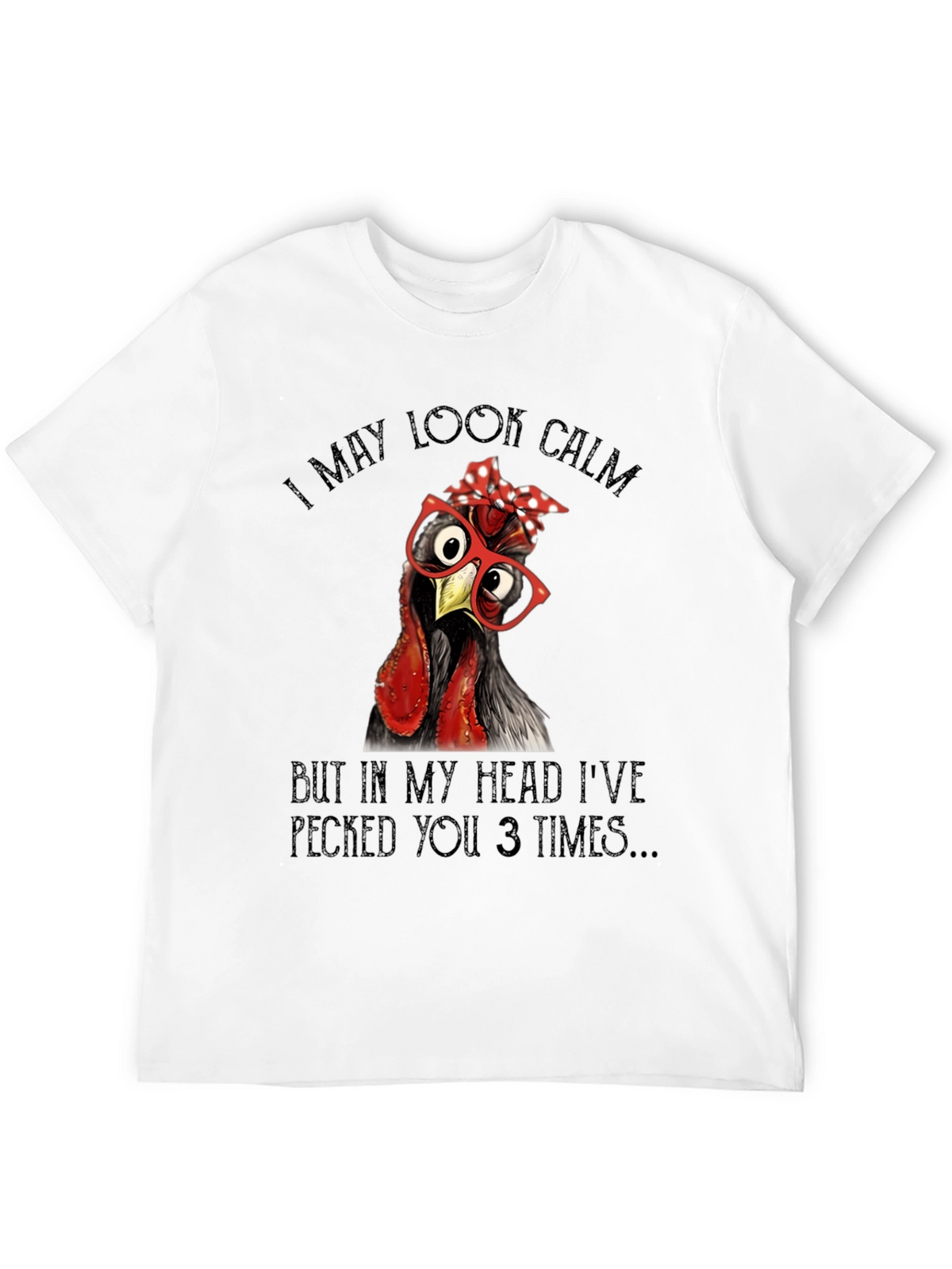 Funny Chicken T-Shirt - I May Look Calm