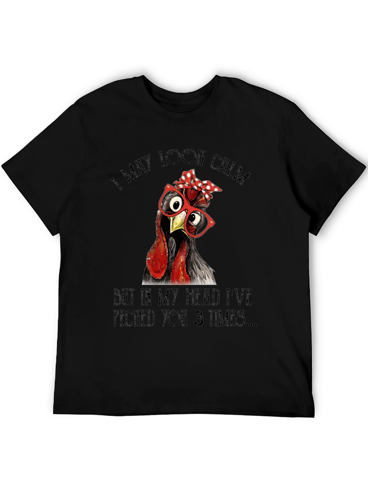 Funny Chicken T-Shirt - I May Look Calm