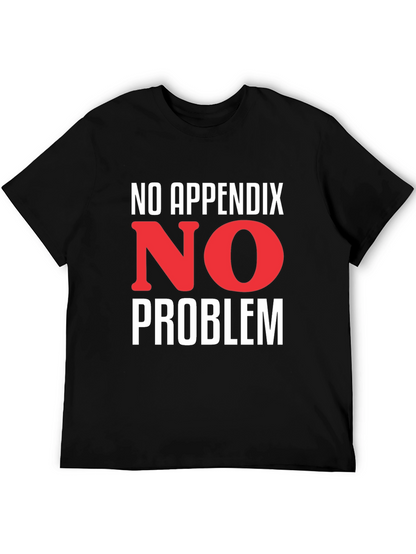 No Appendix No Problem T-Shirt