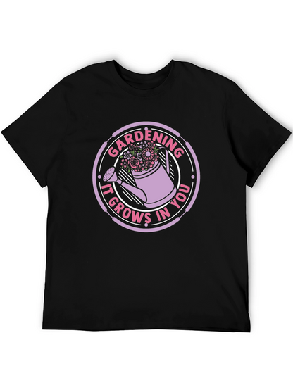 Gardening It Grows In You T-Shirt