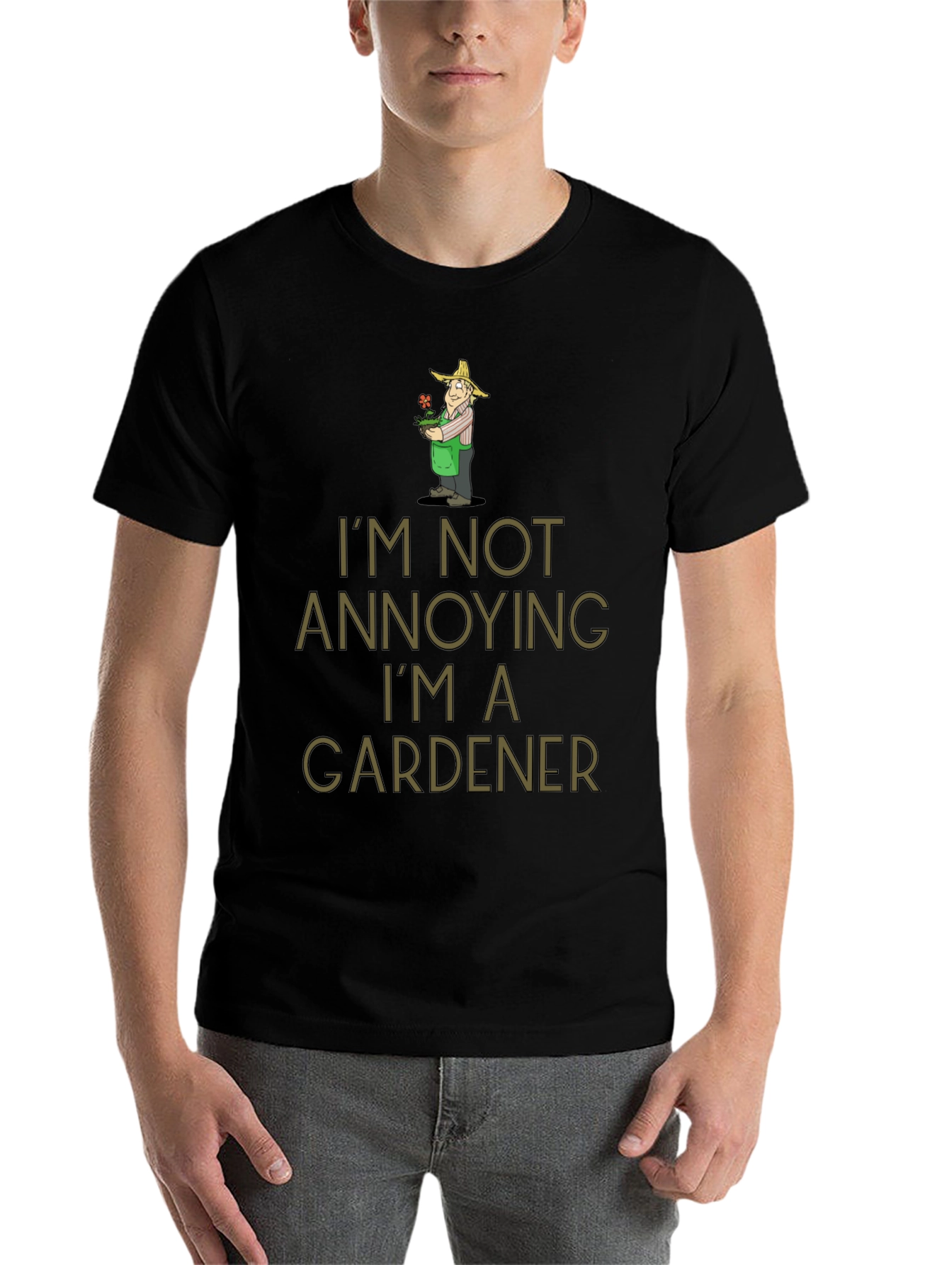 Gardener Humor T-Shirt - Im Not Annoying