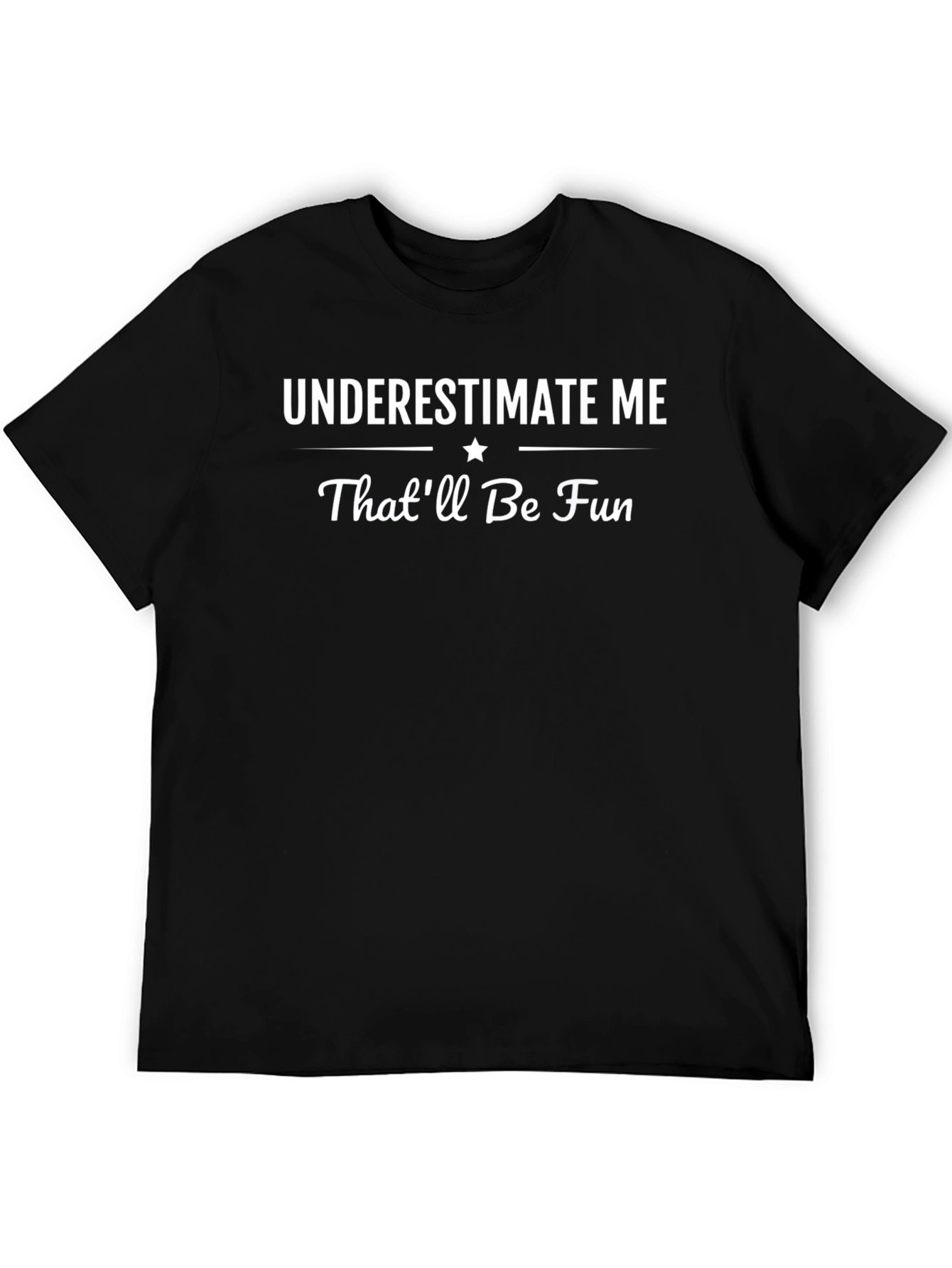 Underestimate Me Thatll Be Fun T-Shirt