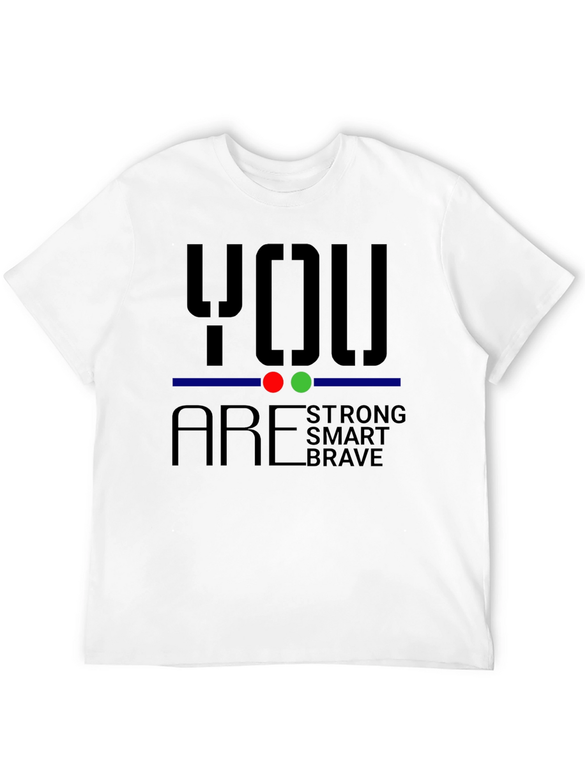 You Are Strong Brave Smart T-Shirt