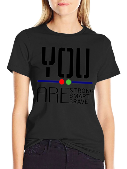 You Are Strong Brave Smart T-Shirt