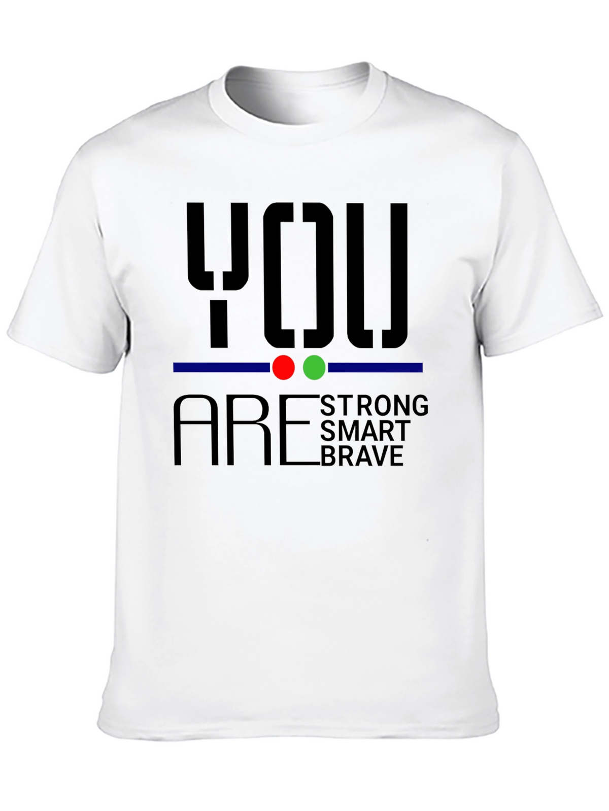 You Are Strong Brave Smart T-Shirt